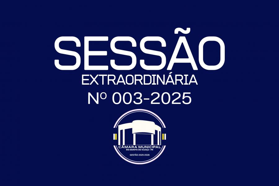 SESSÃO EXTRAORDINÁRIA 003-2025 02/07/2025